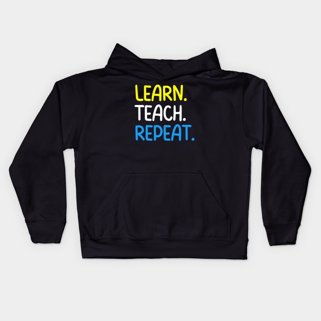 Teacher Quote Learn Teach Repeat Kids Hoodie by Art-Jiyuu